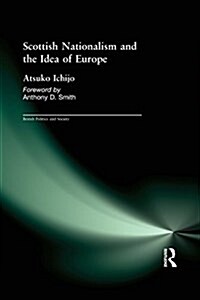 Scottish Nationalism and the Idea of Europe : Concepts of Europe and the Nation (Paperback)