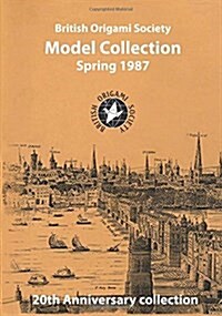 British Origami Society Model Collection Spring 1987 (Paperback, 2nd, Anniversary)