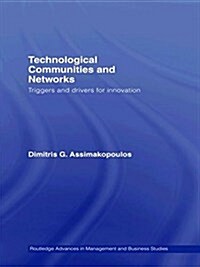 Technological Communities and Networks : Triggers and Drivers for Innovation (Paperback)