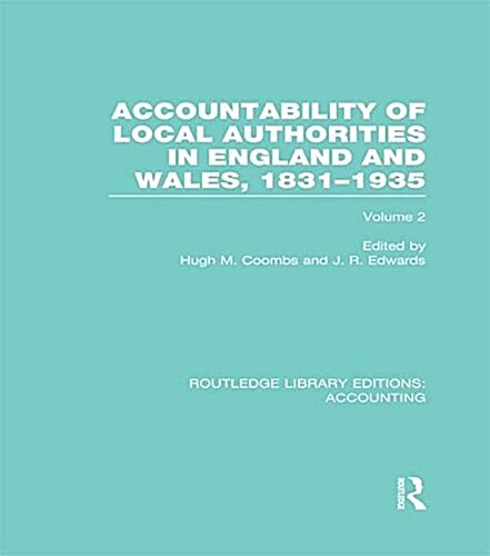 Accountability of Local Authorities in England and Wales, 1831-1935 Volume 2 (RLE Accounting) (Paperback)