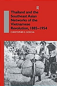 Thailand and the Southeast Asian Networks of the Vietnamese Revolution, 1885-1954 (Paperback)