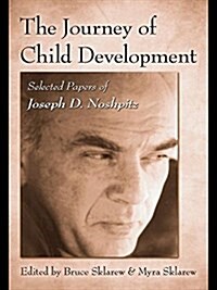 The Journey of Child Development : Selected Papers of Joseph D. Noshpitz (Paperback)