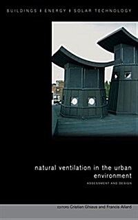 Natural Ventilation in the Urban Environment : Assessment and Design (Paperback)