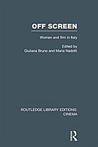 Off Screen : Women and Film in Italy: Seminar on Italian and American Directions (Paperback)