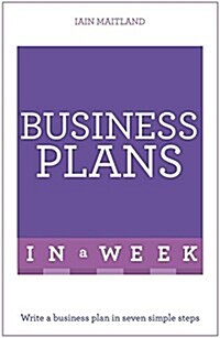 Business Plans in a Week : Write a Business Plan in Seven Simple Steps (Paperback)