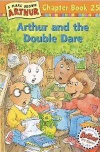 (A)Marc Brown Arthur chapter book. 25: Arthur and the double dare