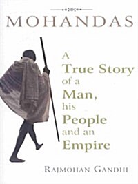 Mohandas: A True Story of a Man, His People and An Empire (Hardcover, illustrated edition)