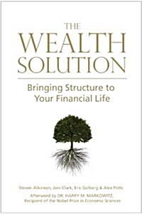 The Wealth Solution: Bringing Structure to Your Financial Life (Hardcover, First)