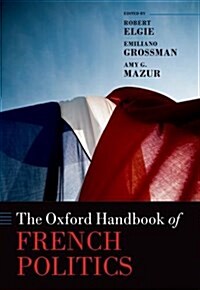 The Oxford Handbook of French Politics (Hardcover)