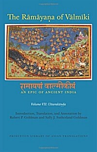 The Rāmāyaṇa of Vālmīki: An Epic of Ancient India, Volume VII: Uttarakāṇḍa (Hardcover)