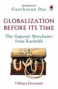 Globalization Before its Time : Gujarati Traders in the Indian Ocean (Paperback)