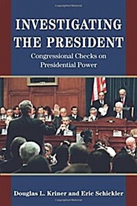 Investigating the President: Congressional Checks on Presidential Power (Paperback)