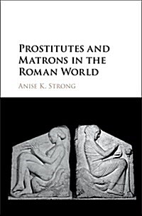 Prostitutes and Matrons in the Roman World (Hardcover)