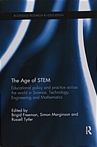 The Age of Stem : Educational Policy and Practice Across the World in Science, Technology, Engineering and Mathematics (Paperback)