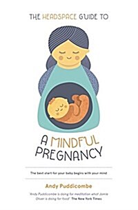 The Headspace Guide To...A Mindful Pregnancy : As Seen on Netflix (Paperback)