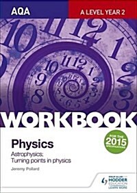 AQA A-Level Year 2 Physics Workbook: Astrophysics; Turning Points in Physics (Paperback)