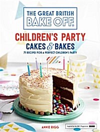 Great British Bake off: Childrens Party Cakes & Bakes (Hardcover)