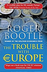 The Trouble with Europe : Why the EU isnt Working, How it Can be Reformed, How Brexit Could Change Europe (Paperback, 3 ed)