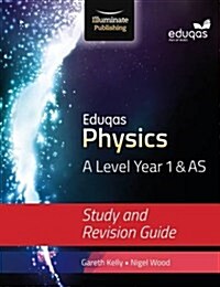 Eduqas Physics for A Level Year 1 & AS: Study and Revision Guide (Paperback)