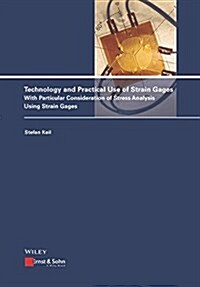Technology and Practical Use of Strain Gages: With Particular Consideration of Stress Analysis Using Strain Gages (Hardcover)