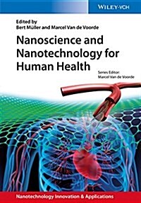 Nanoscience and Nanotechnology for Human Health (Hardcover)
