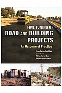 Fine Tuning of Road and Building Projects : An Outcome of Practice (Hardcover)