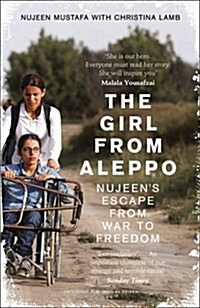 The Girl From Aleppo : Nujeen’S Escape from War to Freedom (Paperback)