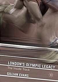 Londons Olympic Legacy : The Inside Track (Hardcover)