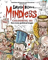 Mindless Colouring 101: For Every Political Tragic (Paperback, Main)