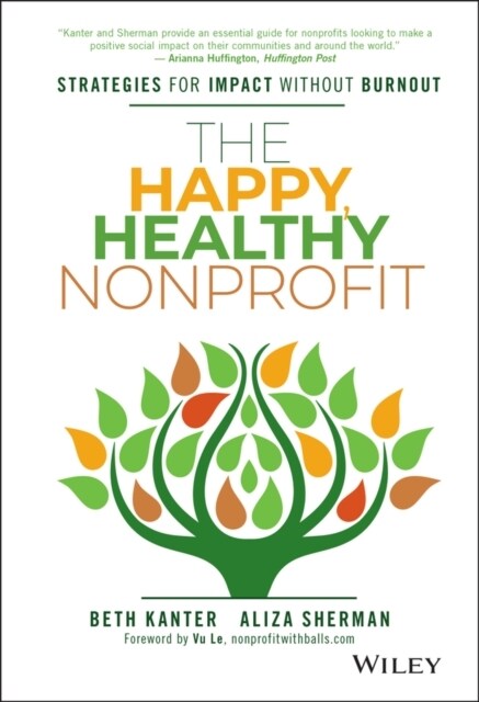 The Happy, Healthy Nonprofit: Strategies for Impact Without Burnout (Hardcover)