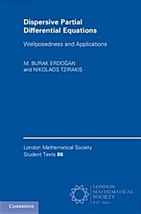 Dispersive Partial Differential Equations : Wellposedness and Applications (Paperback)