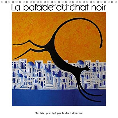 LA Balade Du Chat Noir 2017 : Illustration Graphique Du Chat (Calendar)