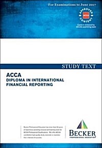 DIPIFR - Diploma in International Financial Reporting : Study Text (for June 2017 Exams) (Paperback)