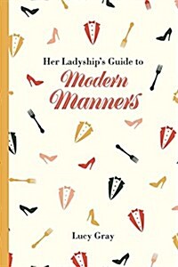 Her Ladyships Guide to Modern Manners (Hardcover)