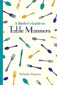 A Butlers Guide to Table Manners (Hardcover)