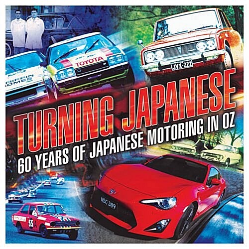 Turning Japanese: 50 Years of Japanese Motoring in Oz (Paperback)