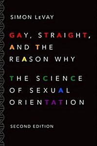 Gay, Straight, and the Reason Why: The Science of Sexual Orientation (Paperback, 2, Revised)