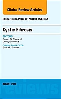 Cystic Fibrosis, an Issue of Pediatric Clinics of North America: Volume 63-4 (Hardcover)