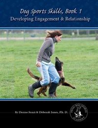 Dog Sport Skills, Book 1: Developing Engagement and Relationship 