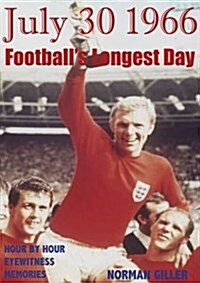 July 30 1966 : Footballs Longest Day (Hardcover)