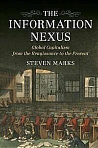 The Information Nexus : Global Capitalism from the Renaissance to the Present (Paperback)