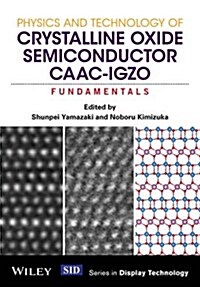 Physics and Technology of Crystalline Oxide Semiconductor CAAC-IGZO (Hardcover)