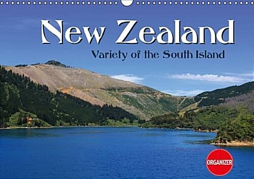 New Zealand  Variety of the South Island 2017 : a fantastic journey to discover the country of the kiwis (Calendar)