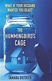 The Hummingbirds Cage : The perfect life can be perfectly dangerous . . . (Paperback)