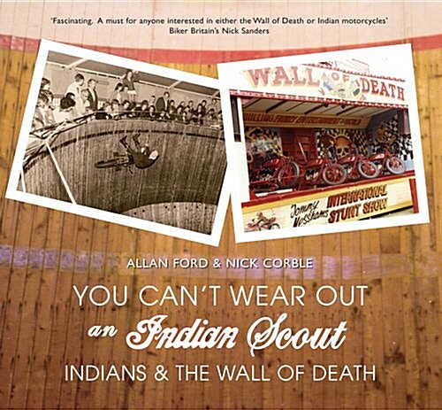 You Cant Wear Out an Indian Scout : Indians and the Wall of Death (Paperback)