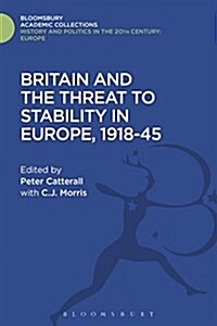 Britain and the Threat to Stability in Europe, 1918-45 (Hardcover)