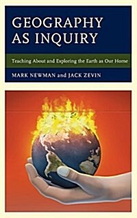 Geography as Inquiry: Teaching about and Exploring the Earth as Our Home (Hardcover)