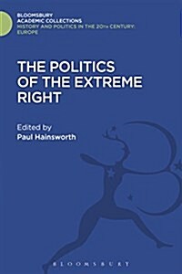 The Politics of the Extreme Right : From the Margins to the Mainstream (Hardcover)