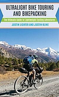 Ultralight Bike Touring and Bikepacking: The Ultimate Guide to Lightweight Cycling Adventures (Paperback)