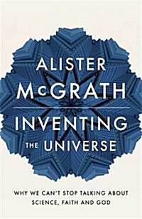 Inventing the Universe : Why We Cant Stop Talking About Science, Faith and God (Paperback)